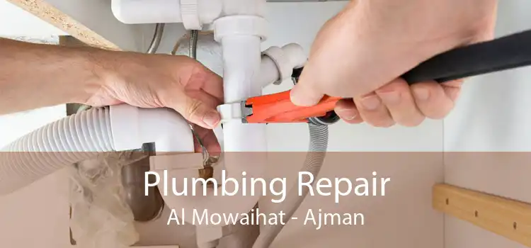 Plumbing Repair Al Mowaihat - Ajman