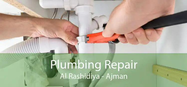 Plumbing Repair Al Rashidiya - Ajman