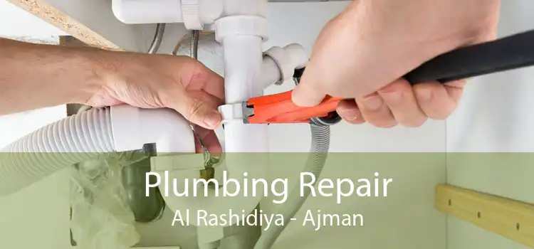 Plumbing Repair Al Rashidiya - Ajman