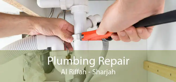 Plumbing Repair Al Riffah - Sharjah