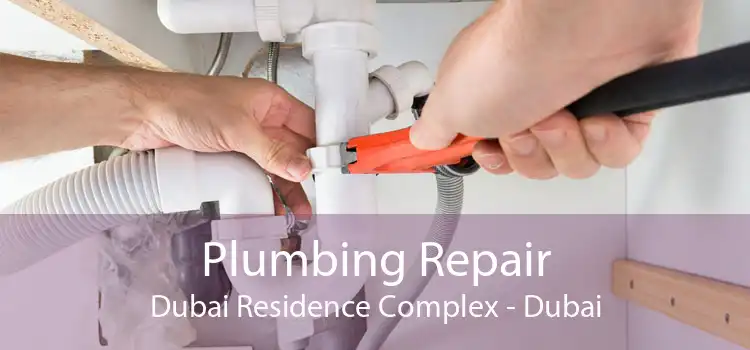 Plumbing Repair Dubai Residence Complex - Dubai