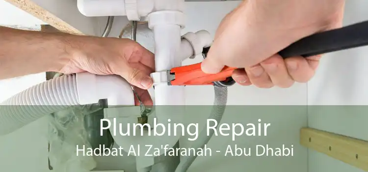 Plumbing Repair Hadbat Al Za'faranah - Abu Dhabi