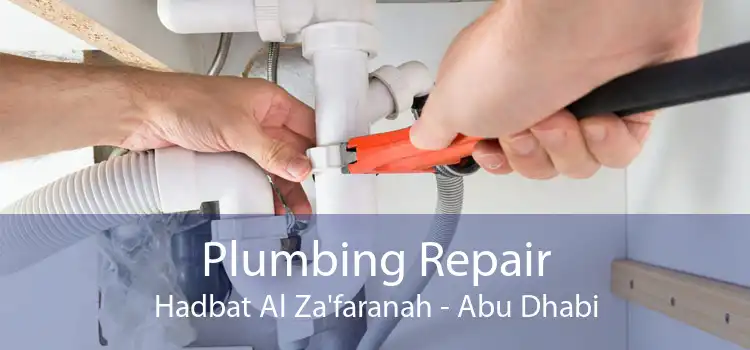 Plumbing Repair Hadbat Al Za'faranah - Abu Dhabi