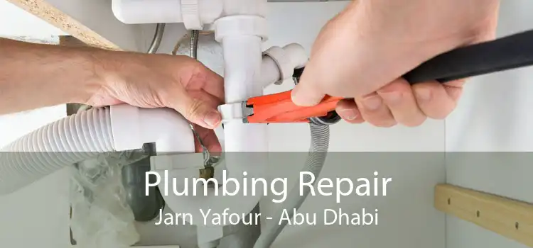 Plumbing Repair Jarn Yafour - Abu Dhabi