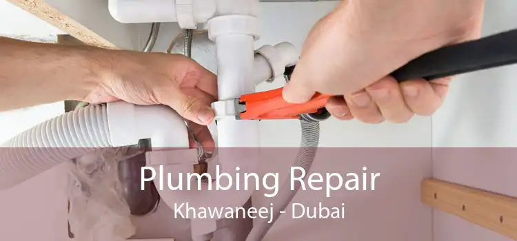 Plumbing Repair Khawaneej - Dubai