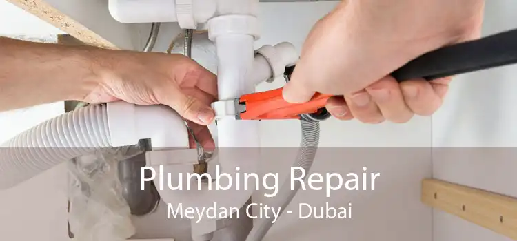 Plumbing Repair Meydan City - Dubai