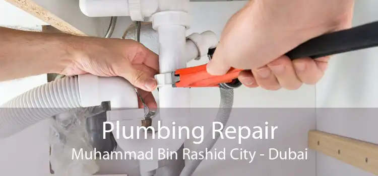 Plumbing Repair Muhammad Bin Rashid City - Dubai