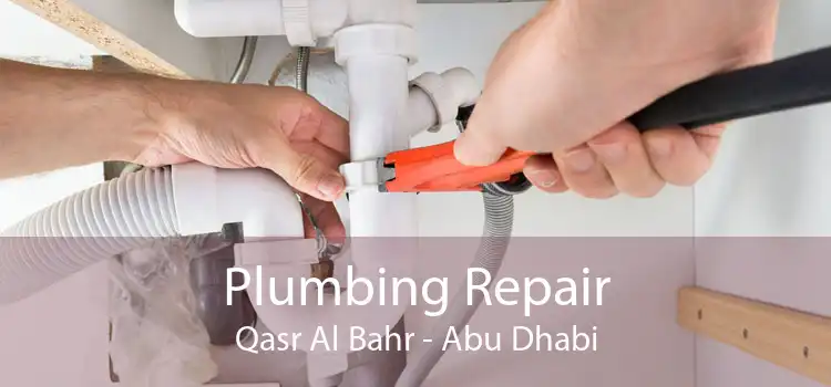 Plumbing Repair Qasr Al Bahr - Abu Dhabi
