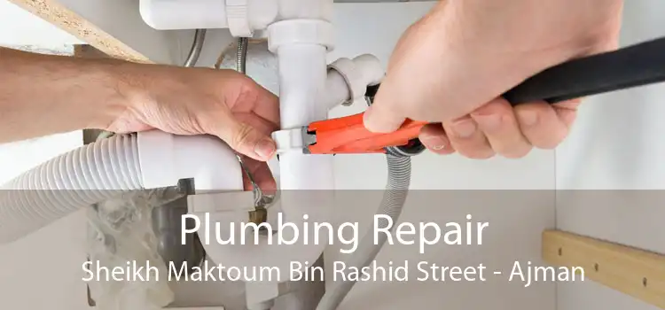 Plumbing Repair Sheikh Maktoum Bin Rashid Street - Ajman