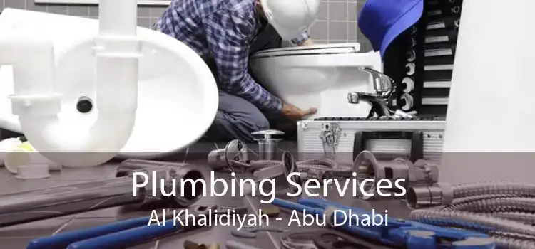 Plumbing Services Al Khalidiyah - Abu Dhabi