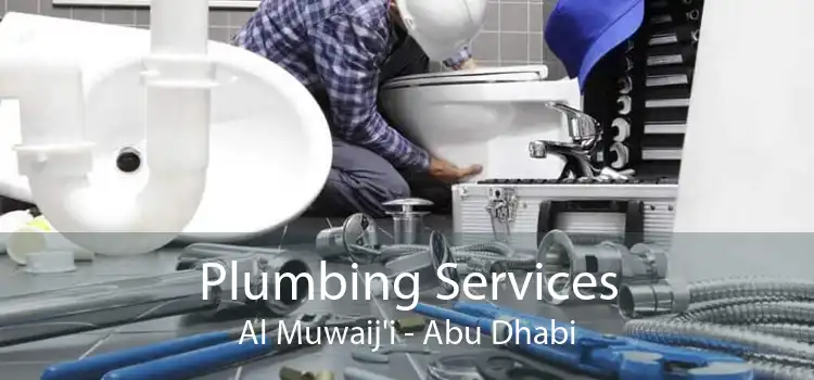 Plumbing Services Al Muwaij'i - Abu Dhabi