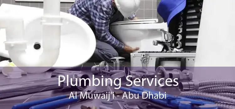 Plumbing Services Al Muwaij'i - Abu Dhabi