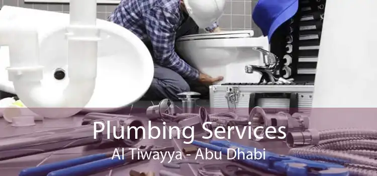 Plumbing Services Al Tiwayya - Abu Dhabi