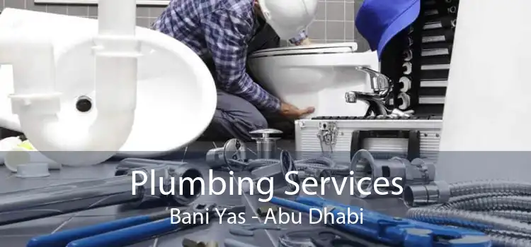 Plumbing Services Bani Yas - Abu Dhabi