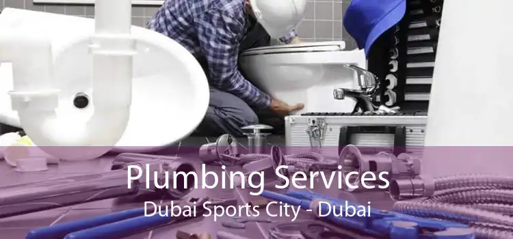 Plumbing Services Dubai Sports City - Dubai