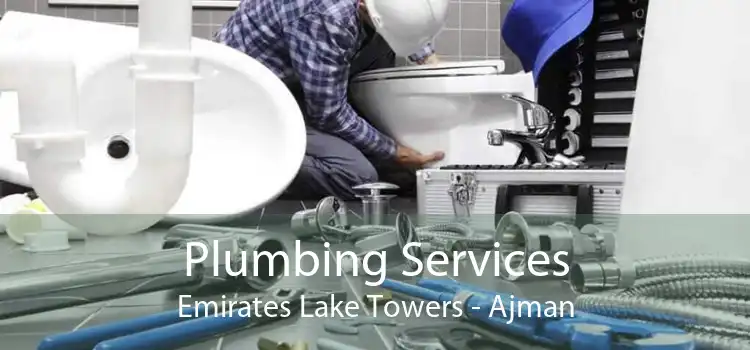 Plumbing Services Emirates Lake Towers - Ajman