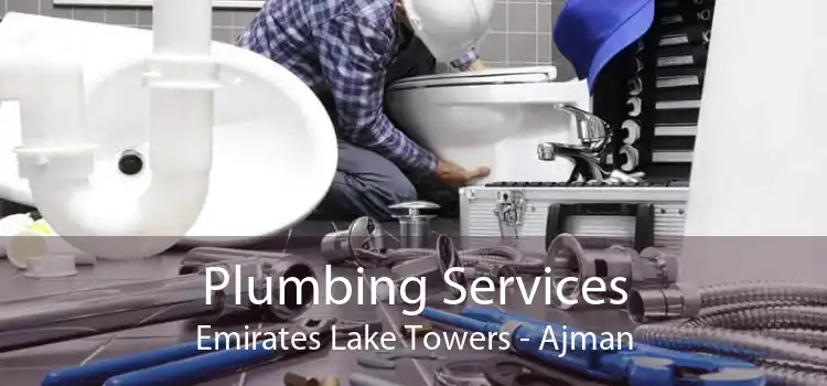 Plumbing Services Emirates Lake Towers - Ajman