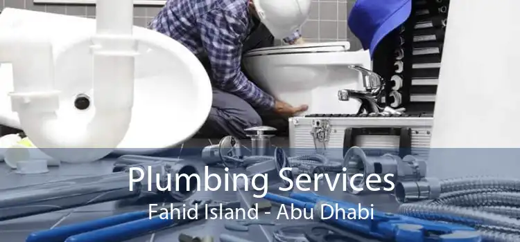 Plumbing Services Fahid Island - Abu Dhabi