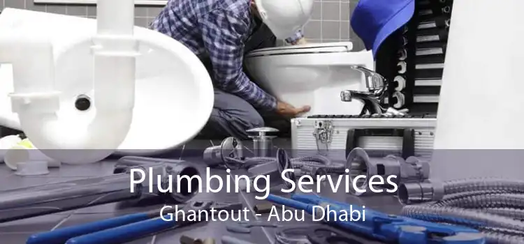 Plumbing Services Ghantout - Abu Dhabi
