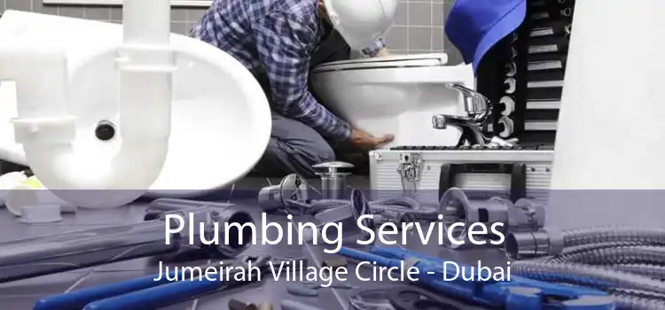 Plumbing Services Jumeirah Village Circle - Dubai