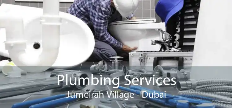 Plumbing Services Jumeirah Village - Dubai