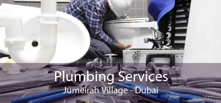 Plumbing Services Jumeirah Village - Dubai