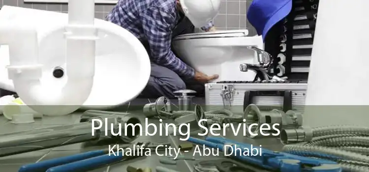 Plumbing Services Khalifa City - Abu Dhabi