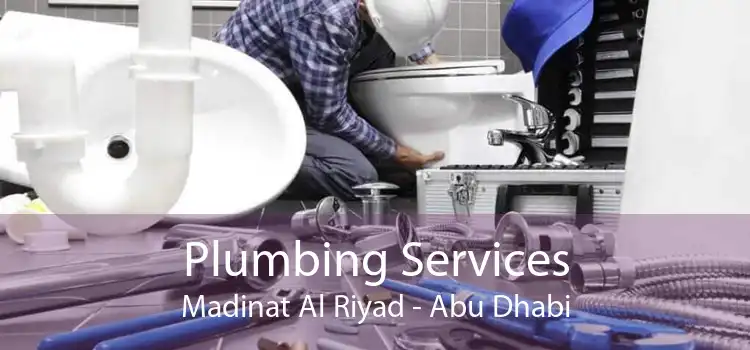 Plumbing Services Madinat Al Riyad - Abu Dhabi