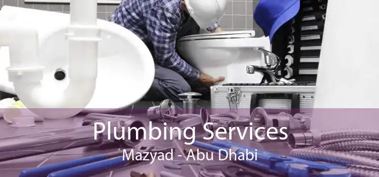 Plumbing Services Mazyad - Abu Dhabi