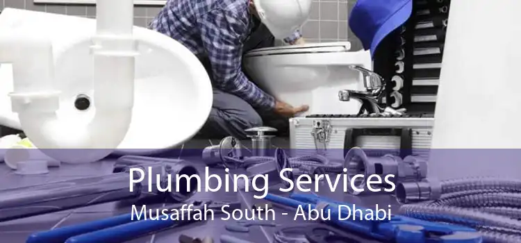 Plumbing Services Musaffah South - Abu Dhabi