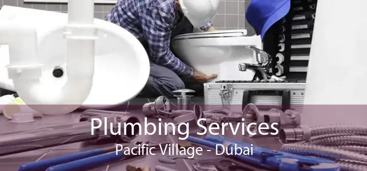 Plumbing Services Pacific Village - Dubai