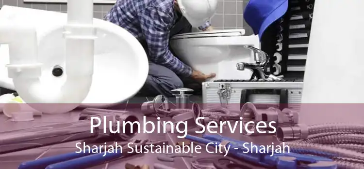 Plumbing Services Sharjah Sustainable City - Sharjah