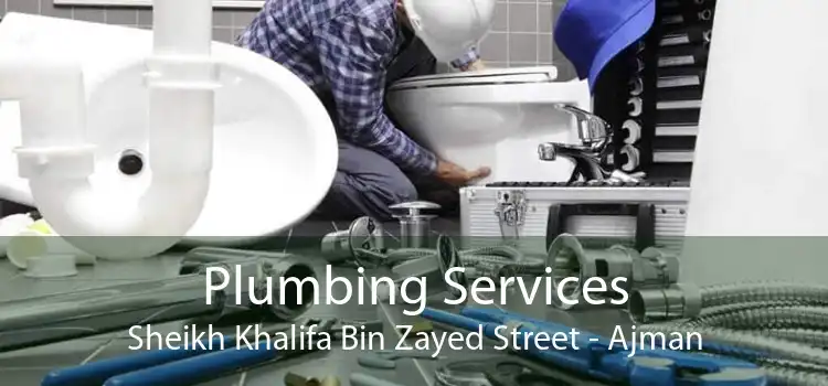 Plumbing Services Sheikh Khalifa Bin Zayed Street - Ajman