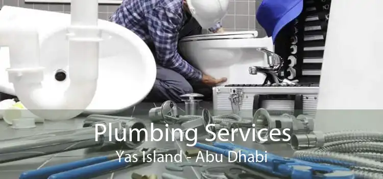Plumbing Services Yas Island - Abu Dhabi