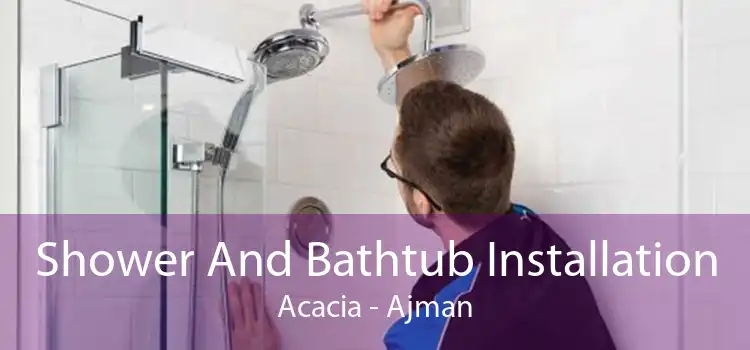 Shower And Bathtub Installation Acacia - Ajman