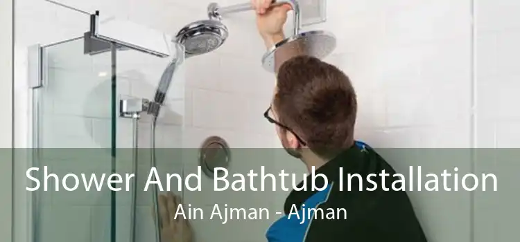 Shower And Bathtub Installation Ain Ajman - Ajman