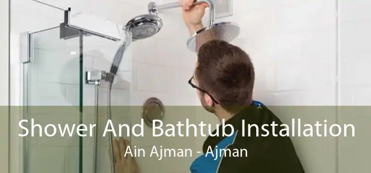 Shower And Bathtub Installation Ain Ajman - Ajman