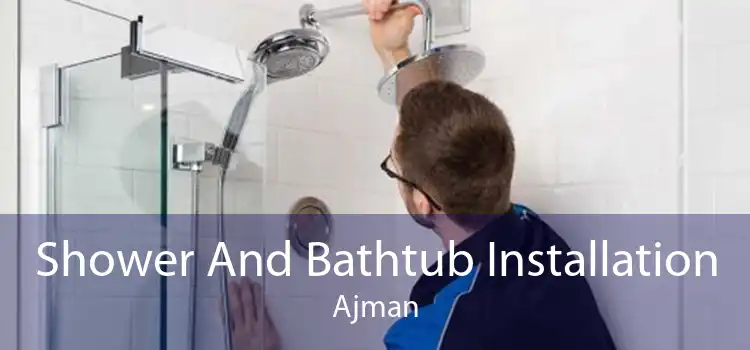 Shower And Bathtub Installation Ajman