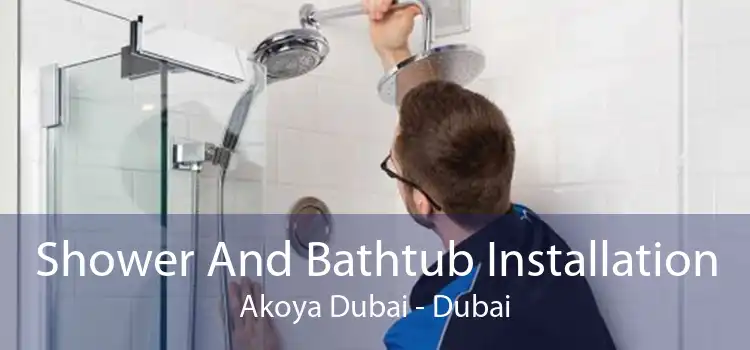 Shower And Bathtub Installation Akoya Dubai - Dubai
