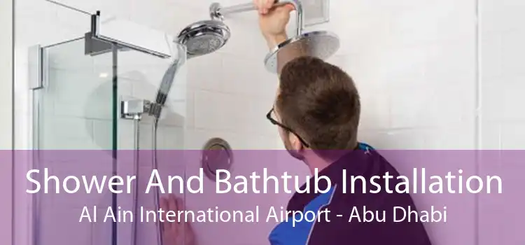 Shower And Bathtub Installation Al Ain International Airport - Abu Dhabi