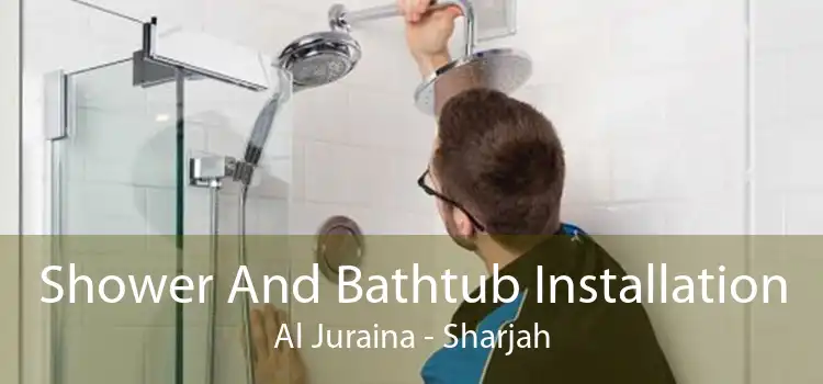Shower And Bathtub Installation Al Juraina - Sharjah