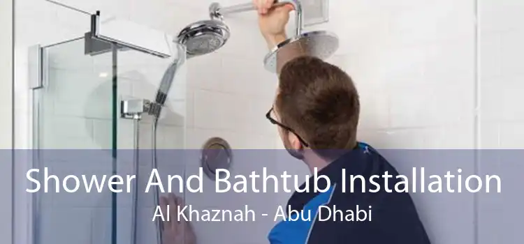 Shower And Bathtub Installation Al Khaznah - Abu Dhabi
