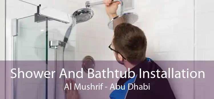 Shower And Bathtub Installation Al Mushrif - Abu Dhabi