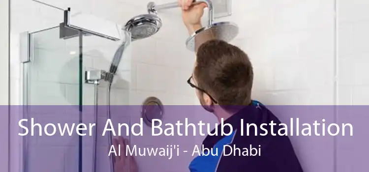 Shower And Bathtub Installation Al Muwaij'i - Abu Dhabi
