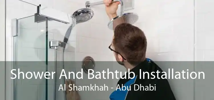 Shower And Bathtub Installation Al Shamkhah - Abu Dhabi