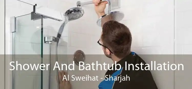 Shower And Bathtub Installation Al Sweihat - Sharjah