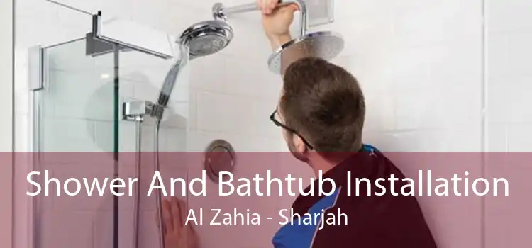 Shower And Bathtub Installation Al Zahia - Sharjah