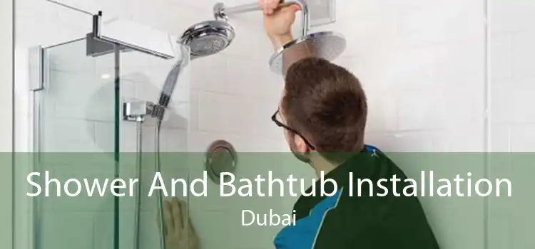 Shower And Bathtub Installation Dubai