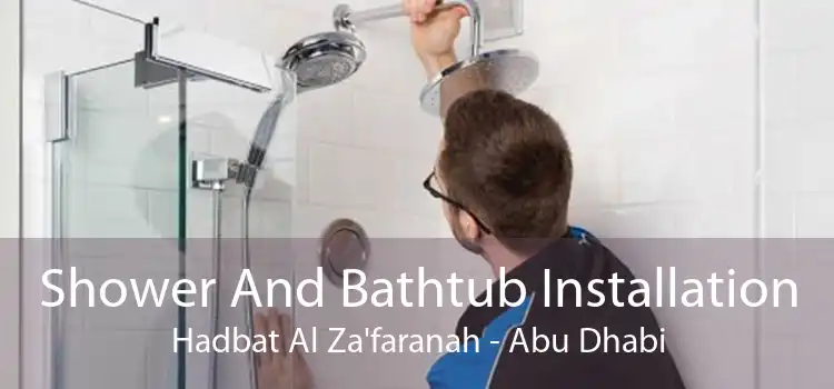 Shower And Bathtub Installation Hadbat Al Za'faranah - Abu Dhabi