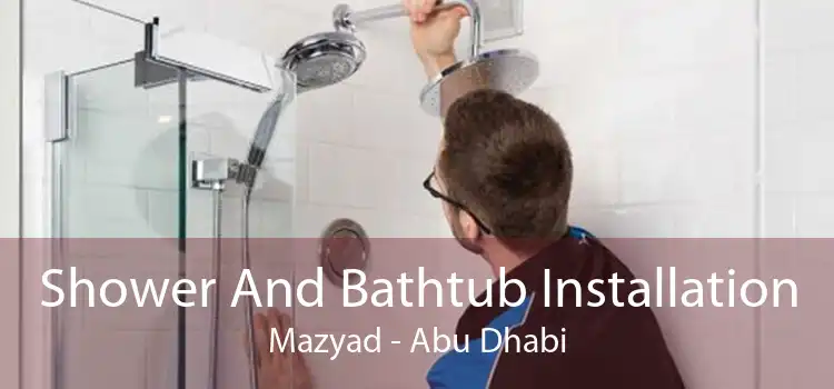 Shower And Bathtub Installation Mazyad - Abu Dhabi